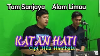 ALAM LIMAU feat TAM SANJAYA / KATAN HATI. Cipt, Hila Hambala. Produksi Studio 16 Kalianda