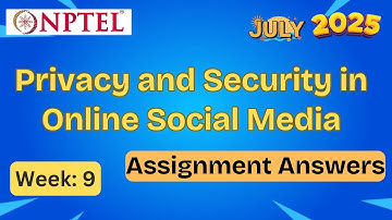Privacy and Security in Online Social Media | week 9 | NPTEL assignment answer Explained | July 2025