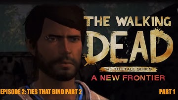The Walking Dead: A New Frontier Episode 2: Ties That Bind Part 2 (PART 1)