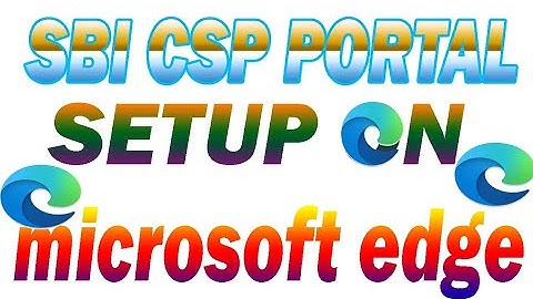 SBI CSP PORTAL SETUP ON MICROSOFT EDGE