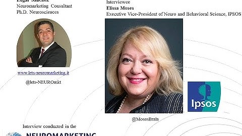 Neuromarketing, Interview with Elissa Moses, IPSOS. By Edgar Sanchez (Barcelona)