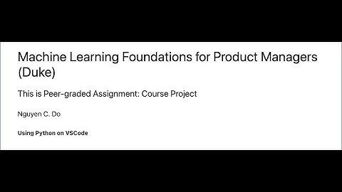 Peer graded Assignment - Machine Learning Foundations for Product Managers (Duke)
