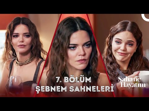 7. Bölüm Şebnem Sahneleri - Şahane Hayatım