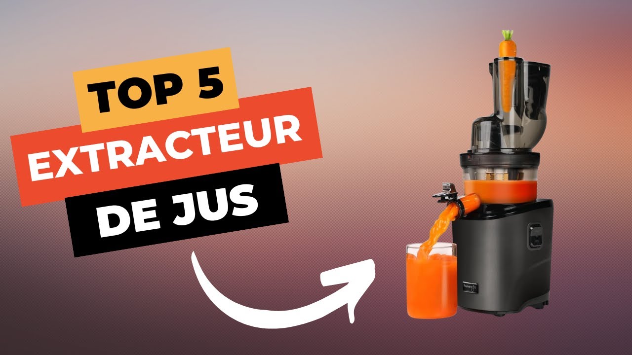 TOP 5 : Meilleur Extracteur de Jus 2025 🔥