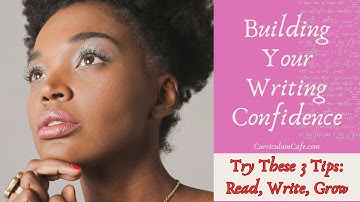 Building Your Writing Confidence: Try These 3 Tips!