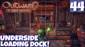 Outward Lets Play | THE THREE BROTHERS DLC | UNDERSIDE LOADING DOCKS | EP44 | Walkthrough / Gameplay