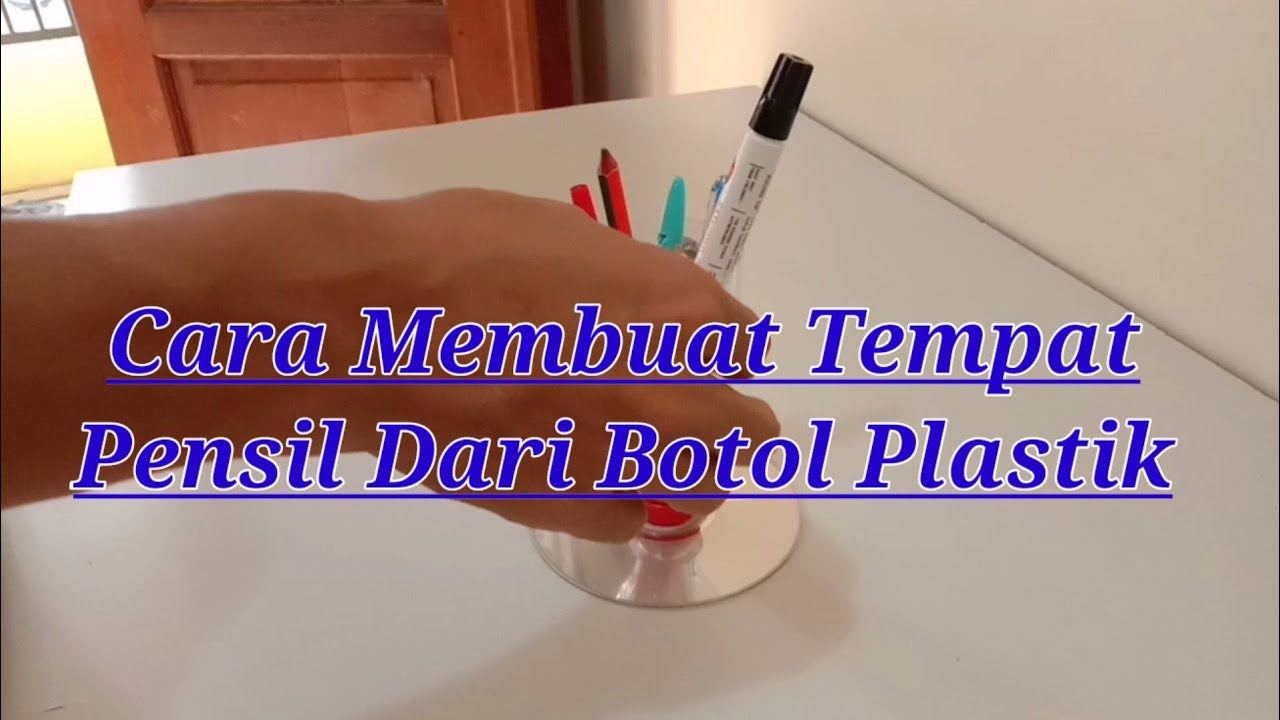 Kreatif membuat tempat pensil dari botol plastik bekas 