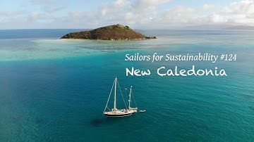 New Caledonia - Tropical Paradise or Colonial Sacrifice Zone? (Sailors for Sustainability #124)