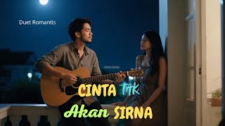 CINTA TAK AKAN SIRNA 💘 Duet Romantis terbaru dan terhits saat ini