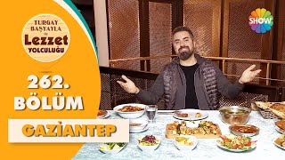 Tur Başyayla Ile Lezzet Yolculuğu 262. Bölüm Gaziantep