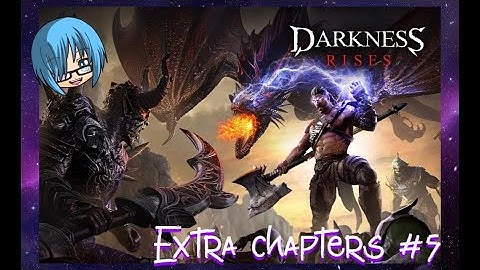 Darkness rises - Main story extra chapters ( #5 )