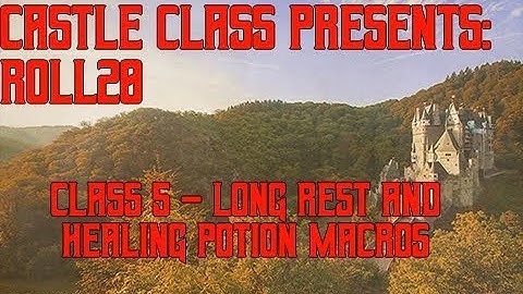 Castle Class Presents: Roll20 - Class 5 - Long Rest and Healing Potion Macros
