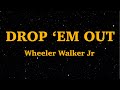 Video thumbnail of "Wheeler Walker Jr. - "Drop 'Em Out" (Lyrics) | We Are Lyrics"