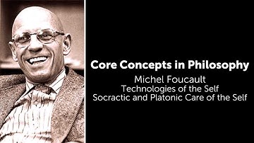 Michel Foucault, Technologies of The Self | Socratic and Platonic Care of the Self | Core Concepts
