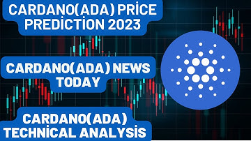 CARDANO(ADA) Price Prediction 2023 / CARDANO(ADA) News Today / CARDANO(ADA) Technical Analysis