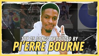 TOP 25 PRODUCED BY PI'ERRE BOURNE [2017-2023]