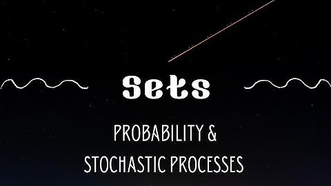 1. Sets | Probability | Stochastic Processes