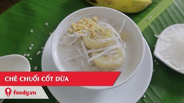 Hướng dẫn cách làm Chè chuối nước cốt dừa - Banana Sweet Soup