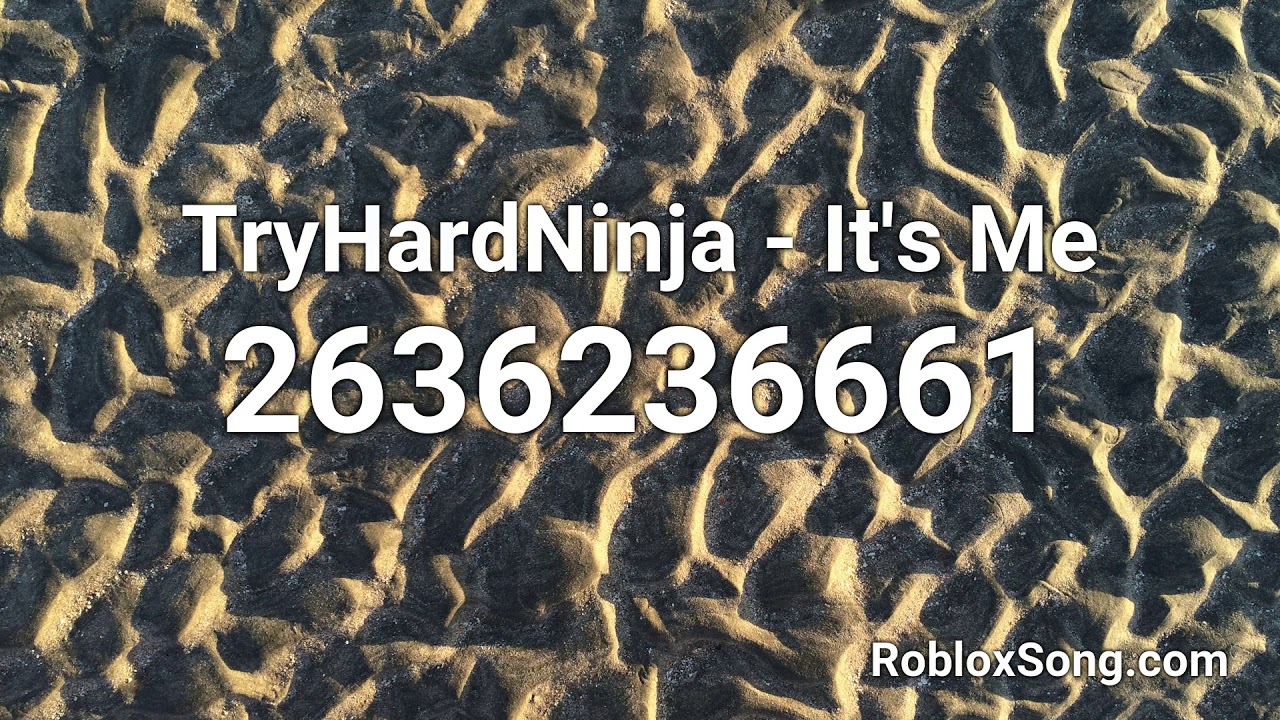 Tryhardninja It S Me Roblox Id Roblox Music Code Youtube - roblox song id nightcore save me