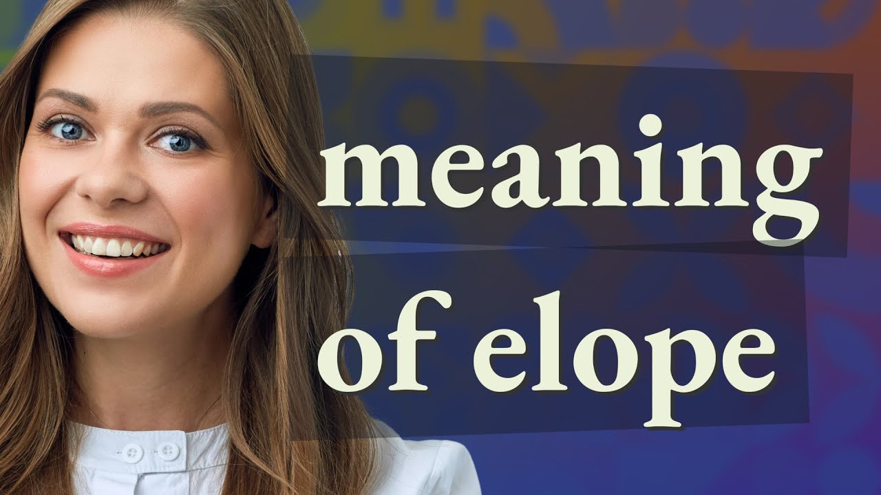 Elope Meaning Of Elope YouTube Elope Meaning Of Elope YouTube