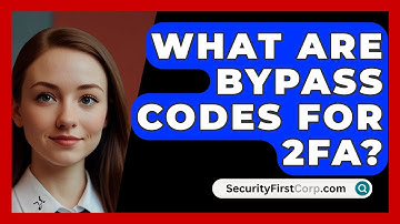 What Are Bypass Codes For 2FA? - SecurityFirstCorp.com