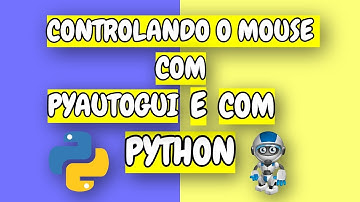 Como Automatizar o Mouse e o Teclado com PyAutoGui  - Parte 1