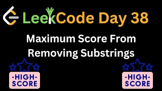 LeetCode ASMR: Maximum Score From Removing Substrings | Day 38 Coding Chill