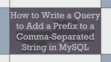 How to Write a Query to Add a Prefix to a Comma-Separated String in MySQL