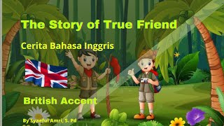Download lagu Cerita Dalam Bahasa Inggris The Story of True Friend - British Accent