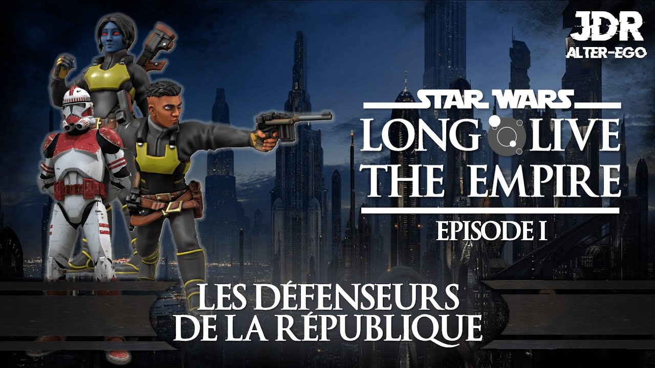 LONG LIVE THE EMPIRE Ep.1 : Les Défenseurs de la République - [JDR STAR WARS]