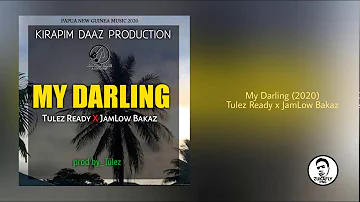 My Darling - Tulez Ready x JamLow Bakaz (PNG Music 2020)