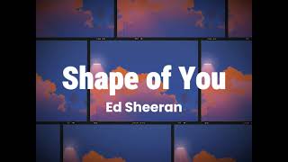 Ed Sheeran - Shape of You