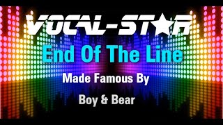 Boy &amp; Bear - End Of The Line (Karaoke Version) with Lyrics HD Vocal-Star Karaoke