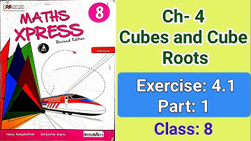 Cubes and Cube Roots | Class 8 Exercise 4.1 Part 1 | Maths Xpress Solutions