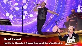 Haluk Levent - Hani Benim Olacaktın Akdeniz Akşamları Deniz Üstü Köpürür