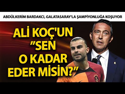 Ali Koç'un ”Sen o kadar eder misin?” dediği Abdülkerim Bardakcı, Galatasaray'la şampiyonluğa koşuyor