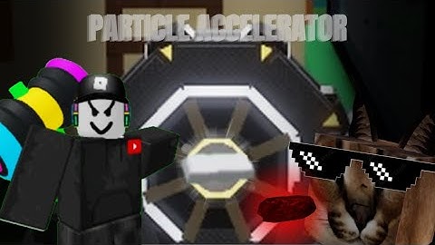 Raise a floppa Particle Accelerator !