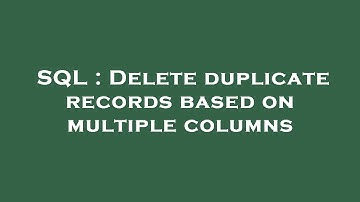 SQL : Delete duplicate records based on multiple columns