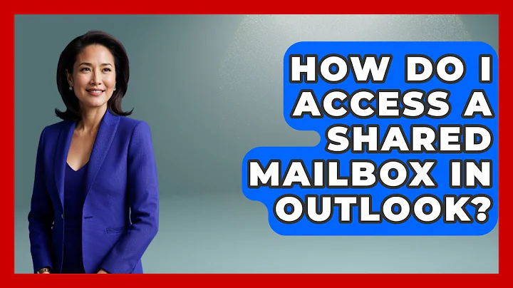 How Do I Access A Shared Mailbox In Outlook? - TheEmailToolbox.com