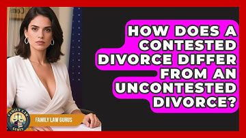 How Does a Contested Divorce Differ From an Uncontested Divorce? | Family Law Gurus News