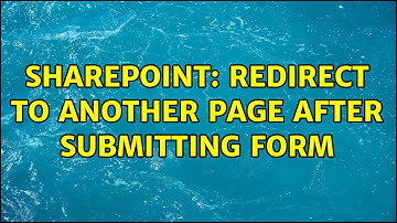 Sharepoint: Redirect to another page after submitting form (2 Solutions!!)