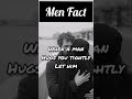 Men fact  when a man hugs you tightly shortly shorts amazingfacts shortsfacts