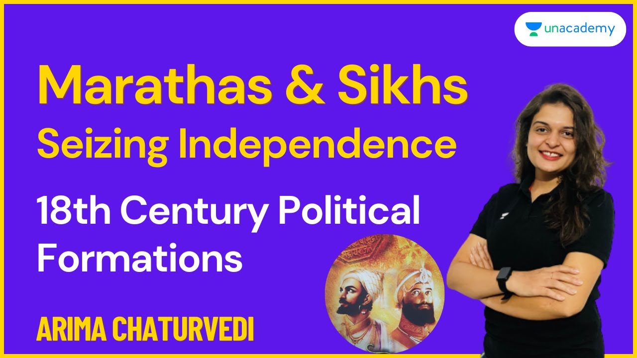 Marathas and Sikhs | Seizing Independence | 18th Century Political Formations | Arima Chaturvedi
