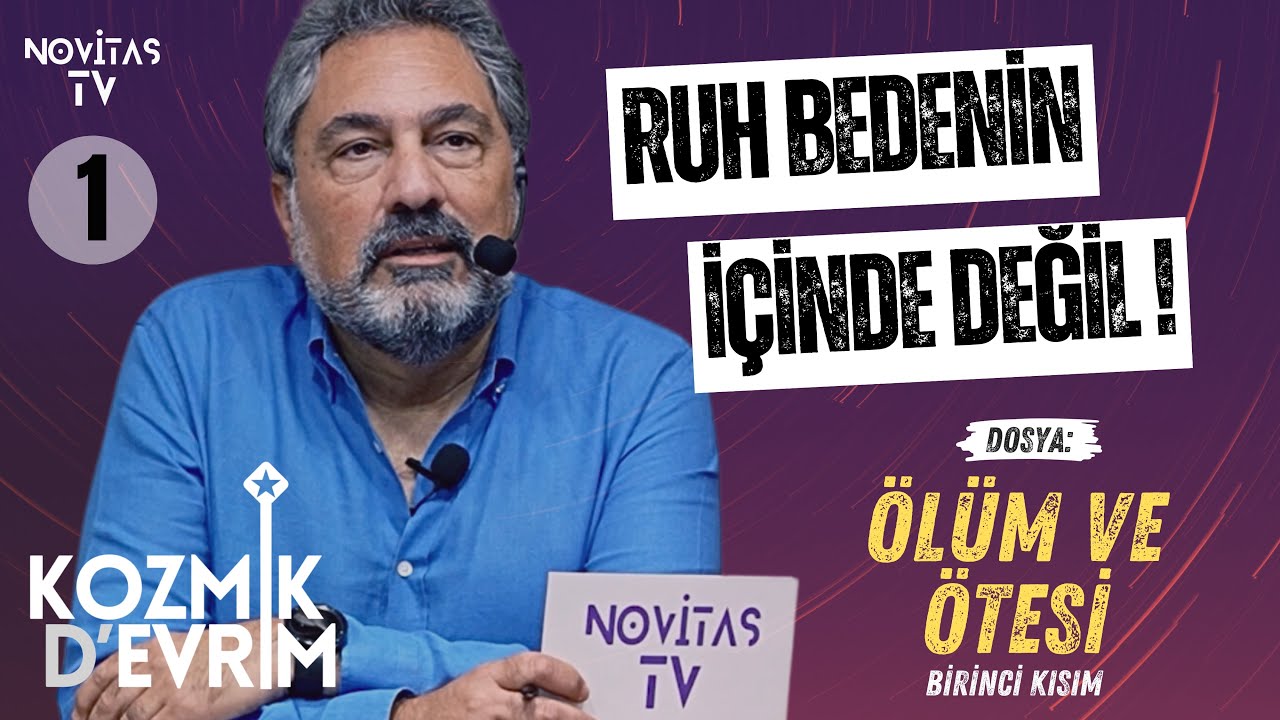 ÖLÜM VE ÖTESİ [BİRİNCİ KISIM] | KOZMİK D’EVRİM | ERHAN KOLBAŞI