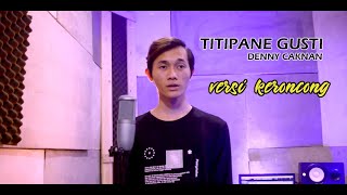 Denny Caknan - Titipane Gusti (versi keroncong)