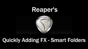 Quickly Adding FX in REAPER - Smart Folders