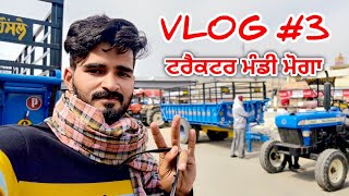 Moga Tractor Mandi | VLOG 3