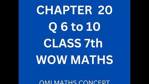 Run Through of chapter 20 Q 6 TO 10 Class 7th WOW MATHS