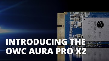 Introducing the OWC Aura Pro X2