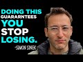 Simon Sinek | This is why you might keep losing